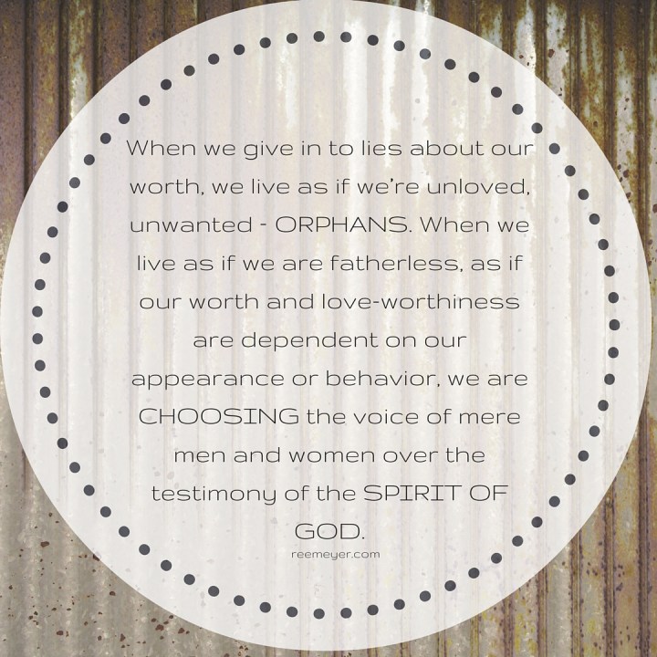 When we live as if we are orphans