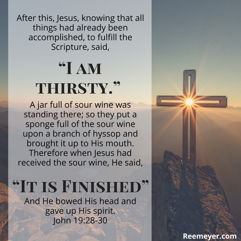 Final Scripture It is Finished {The Last Words of Jesus} – Renee Davis Meyer