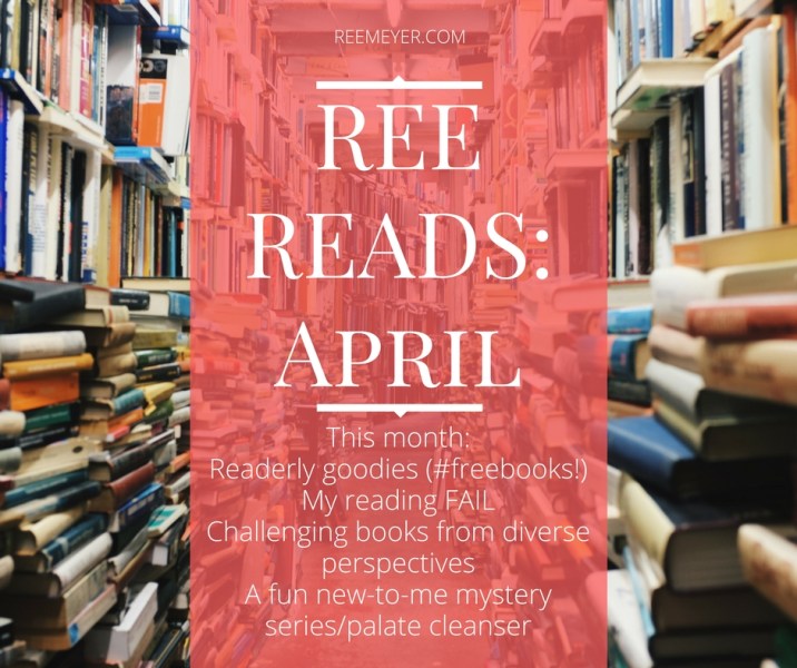 This month: Readerly goodies (#freebooks!) My reading FAIL Challenging books from diverse perspectives A fun new-to-me mystery series/palate cleanser